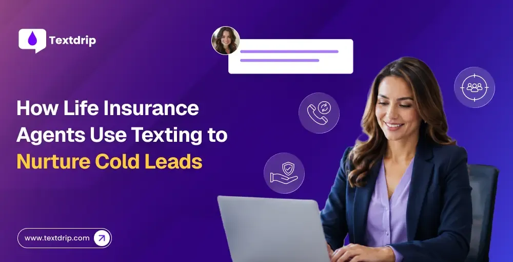 How Life Insurance Agents Use Texting to Nurture Cold Leads